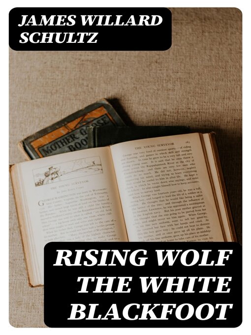 Title details for Rising Wolf the White Blackfoot by James Willard Schultz - Available